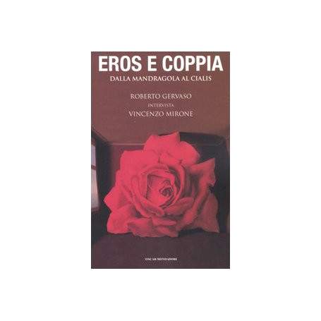Eros e coppia. Dalla mandragola al Cialis. Roberto Gervaso intervista Vincenzo Mirone