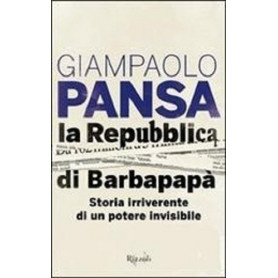 La Repubblica di Barbapapà . Storia irriverente di un potere invisibile