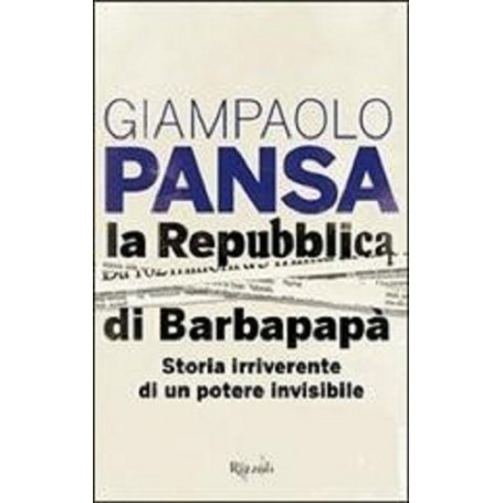 La Repubblica di Barbapapà. Storia irriverente di un potere invisibile