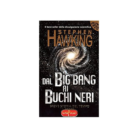 Dal big bang ai buchi neri. Breve storia del tempo