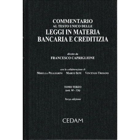 Commentario al Testo Unico delle leggi in materia bancaria e creditizia  tomo terzo (artt. 98-126) Un volume.