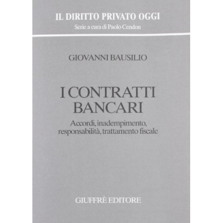 I contratti bancari. Accordi  inadempimento  responsabilità  trattamento fiscale