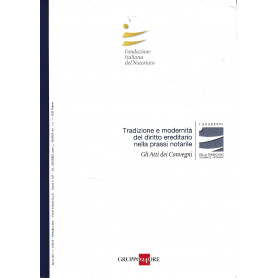 Tradizione e modernità  del diritto ereditario nella prassi notarile. Gli Atti dei Convegni. Anno XIX - n. 1/2016.