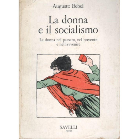 La donna e il socialismo: la donna nel passato  nel presente e nell'avvenire