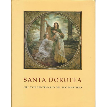 SANTA DOROTEA - NEL XVII CENTENARIO DEL SUO MARTIRIO