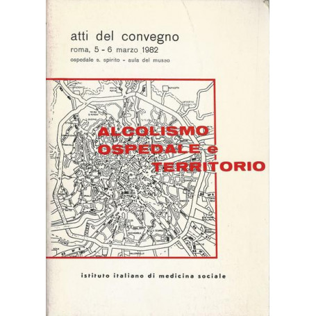 ALCOLISMO OSPEDALE E TERRITORIO - Atti del Convegno