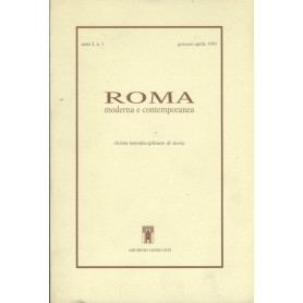 Roma moderna e contemporanea. Rivista interdisciplinare di storia. Anno I. N. 1. Gennaio - Aprile 1993