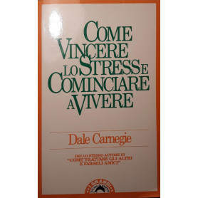 Come vincere lo stress e cominciare a vivereLibrisaggi