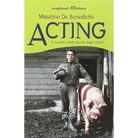 Acting. Il cinema dalla parte degli attori