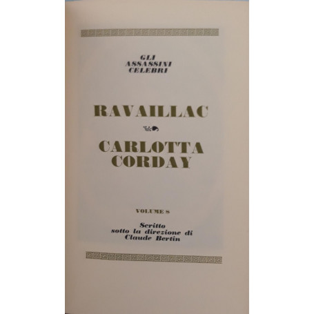 I grandi processi della storia. Gli assassini celebri: Ravailla  Carlotta Corday (volume 8)