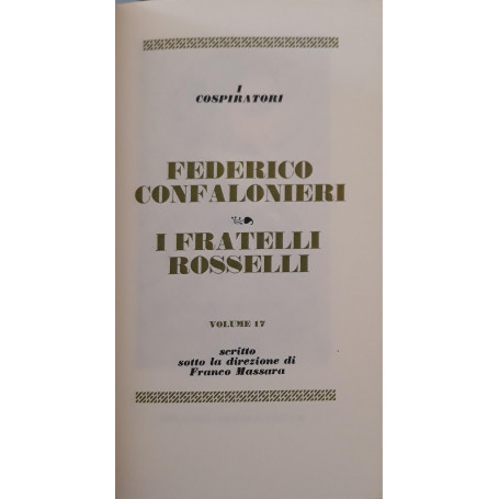 I grandi processi della storia. I cospiratori: Federico Confalonieri  i fratelli Rosselli (volume 17)