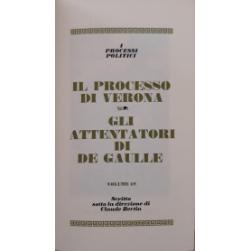 I grandi processi della storia. I processi politici: il processo di Verona  gli attentatori di De Gaulle (volume 18)Librisaggi