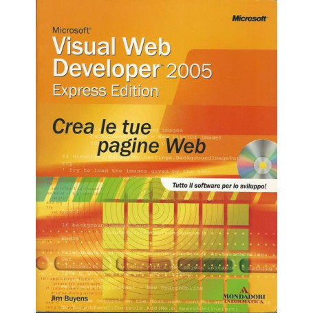 Microsoft Visual Web Developer 2005 Express. Crea le tue pagine Web. Con CD-ROM