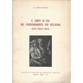 IL LIMITE DI ETA' NEL PENSIONAMENTO PER VECCHIAIA. Aspetti medico - sociali