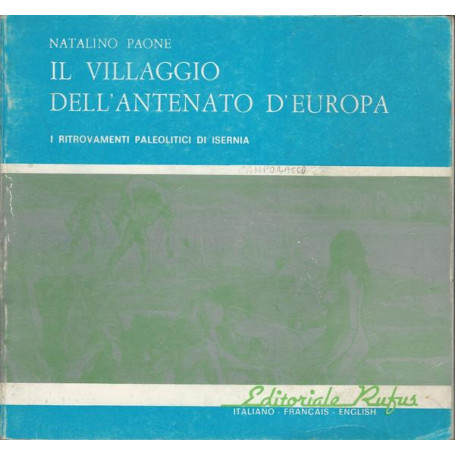 IL VILLAGGIO DELL'ANTENATO D'EUROPA - I ritrovamenti paleolitici di Isernia