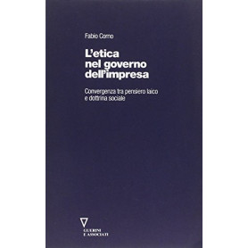 L'etica nel governo dell'impresa. Convergenza tra pensiero laico e dottrina sociale