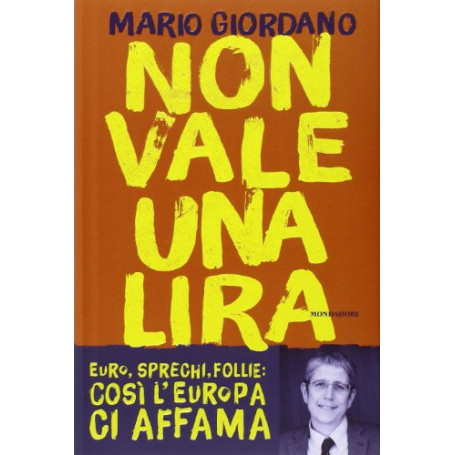 Non vale una lira. Euro  sprechi  follie: così l'Europa ci affama