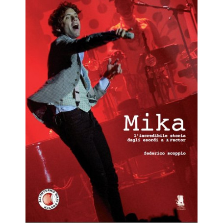 Mika. L'incredibile storia dagli esordi a X-Factor