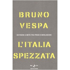 L'Italia spezzata. Un paese a metà  tra Prodi e Berlusconi