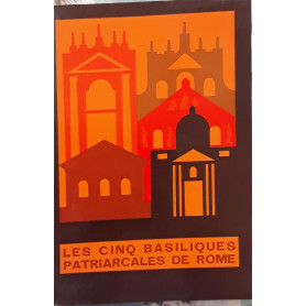 Le cinq basiliques patriarcales de Rome