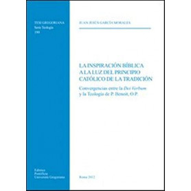 Inspiracion biblica a la luz del principio catolico de la tradicion. Convergencias entr la Dei Verbum y la Teologia de P. BenLibrisaggi