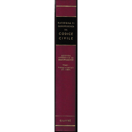 Rassegna di Giurisprudenza sul Codice Civile. Seconda Appendice di Aggiornamento. Tomo I.  Preleggi e libri I e II (art.1-809)