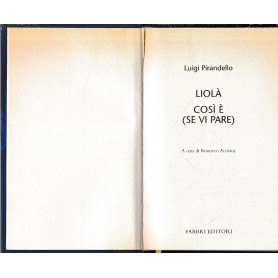 Luigi Pirandello Tutte le opere. Liolà  cosà¬ è (se vi pare)