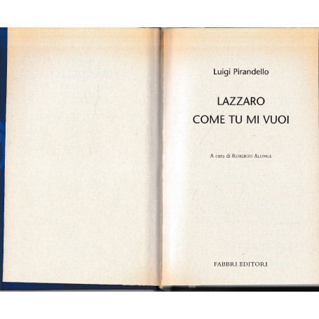 Luigi Pirandello Tutte le opere. Lazzaro. Come tu mi vuoi