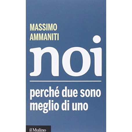 Noi. Perché due sono meglio di uno