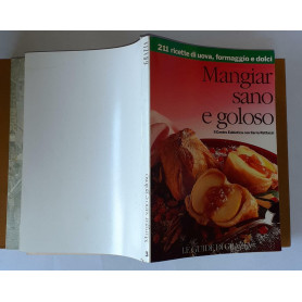 Mangiar sano e goloso. 211 ricette di uova  formaggio e dolciLibrisaggi