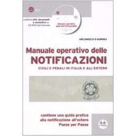 Manuale operativo delle notificazioni civili e penali in Italia e all'estero. Con CD-ROM