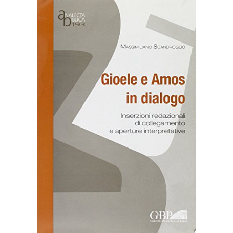 Gioele e Amos in dialogo. Inserzioni redazionali di collegamento e aperture interpretative