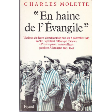 En haine de l'Evangile. Victimes du decret de persecution nazi du 3.12.1943