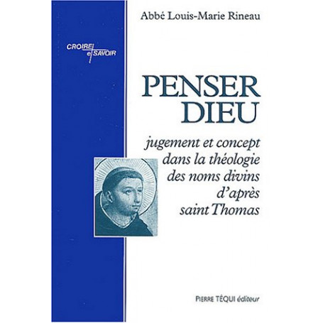 Penser Dieu : Jugement et concept dans la théologie des noms divins d'après saint Thomas