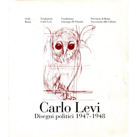 Carlo Levi. Disegni politici 1947 - 1948