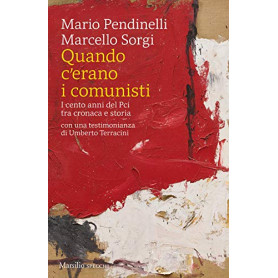 Quando c'erano i comunisti. I cento anni del Pci tra cronaca e storiaLibrisaggi Quando c'erano i comunisti. I cento anni del Pci tra cronaca e storiaLibrisaggi