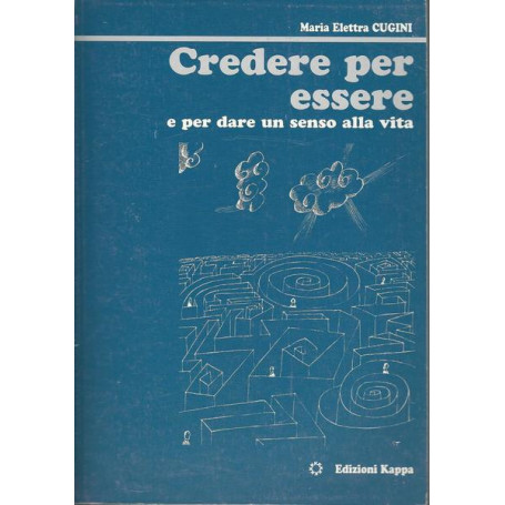 CREDERE PER ESSERE E PER DARE UN SENSO ALLA VITA