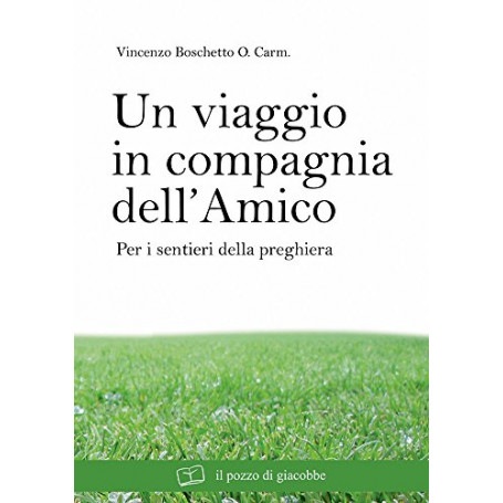 Un viaggio in compagnia dell'amico. Per i sentieri della preghiera