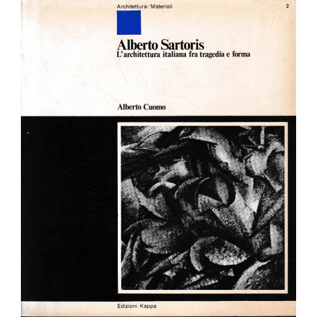 Alberto Sartoris. L'architettura italiana fra tragedia e forma