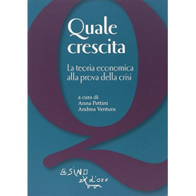 Quale crescita? La teoria economica alla prova della crisi