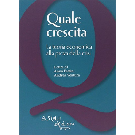 Quale crescita? La teoria economica alla prova della crisi