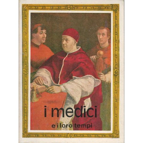 I MEDICI E I LORO TEMPI