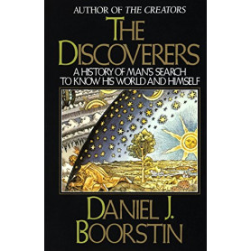 The Discoverers: A History of Man's Search to Know His World and Himself