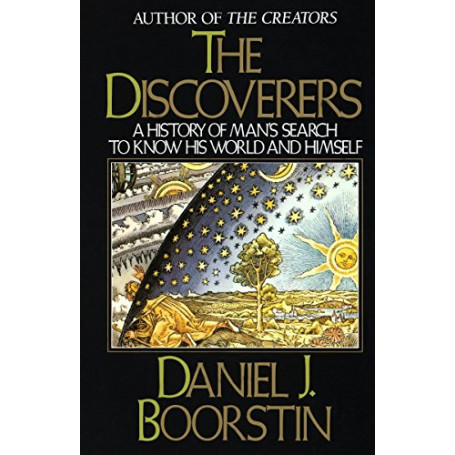 The Discoverers: A History of Man's Search to Know His World and Himself