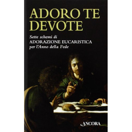 Adoro te devote. Sette schemi di adorazione eucaristica per l'anno della fede