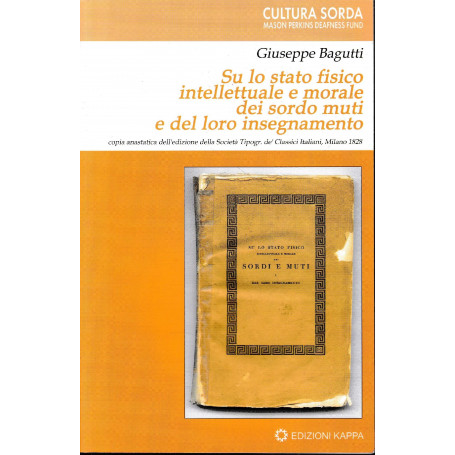 Su lo stato fisico intellettuale e morale dei sordo muti e del loro insegnamento (copia anastatica dell'edizione del 1828)