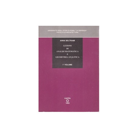 Lezioni di analisi matematica e geometria analitica. Volume 1°.