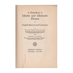 A Desk-Book of Idioms and Idiomatic PhrasesLibrisaggi