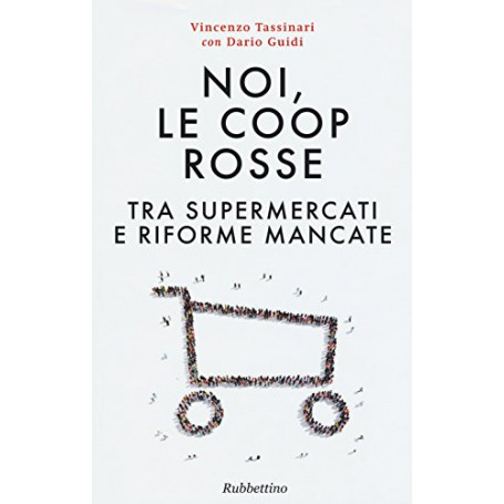 Noi  le Coop rosse. Tra supermercati e riforme mancate