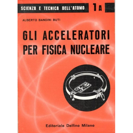 Gli acceleteratori per fisica nucleare